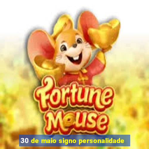 30 de maio signo personalidade